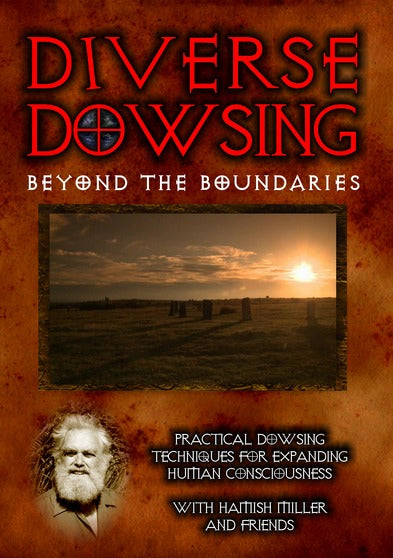 Diverse Dowsing: Practical Dowsing Techniques For Expanding Human Consciousness - 