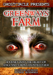 Greenways Farm: Journey Into The Heart Of Englands Most Haunted Farm - 