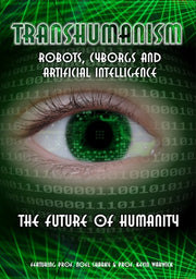 Transhumanism: Robots, Cyborgs And Artificial Intelligence - 