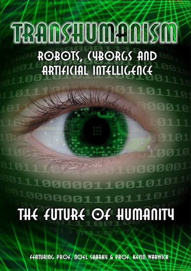 Transhumanism: Robots, Cyborgs And Artificial Intelligence - 