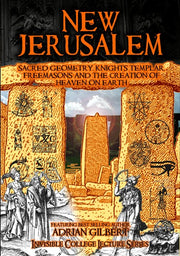 New Jerusalem: Sacred Geometry, Knights Templar, Freemasons And The Creation Of Heaven On Earth - 