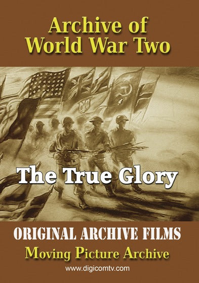 Archive of World War Two - The True Glory - 