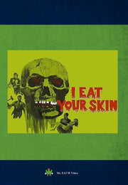 I Eat Your Skin - 