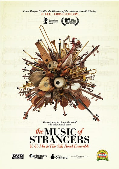 The Music of Strangers: Yo-Yo Ma & the Silk Road Ensemble - 