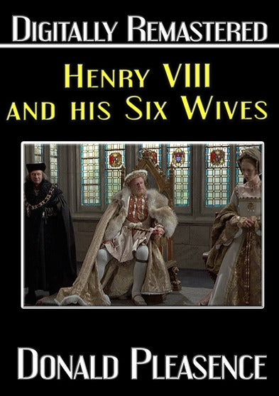 Henry VIII and His Six Wives -- Digitally Remastered - 