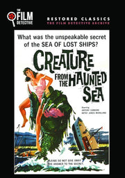 Creature from the Haunted Sea (The Film Detective Restored Version) - 