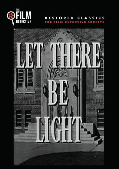 Let There be Light (The Film Detective Restored Version) - 