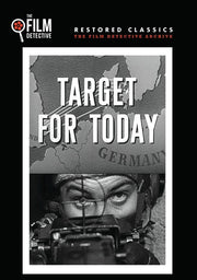 Target for Today (The Film Detective Restored Version) - 