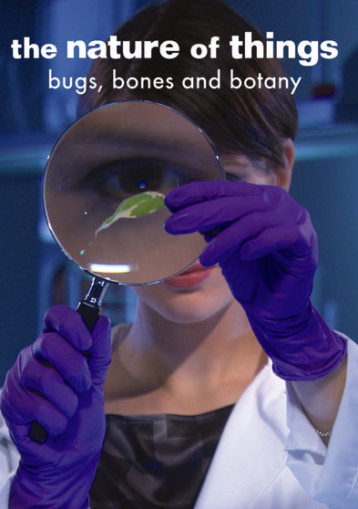 The Nature of Things: Bugs, Bones and Botany - 