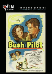 Bush Pilot (The Film Detective Restored Version) - 