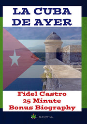 La Cuba De Ayer & Fidel Castro Biography - 