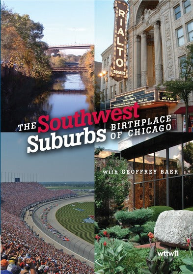 Southwest Suburbs: Birthplace of Chicago - 