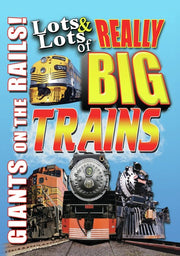 Lots and Lots of Really Big Trains - Giants on the Rails - 