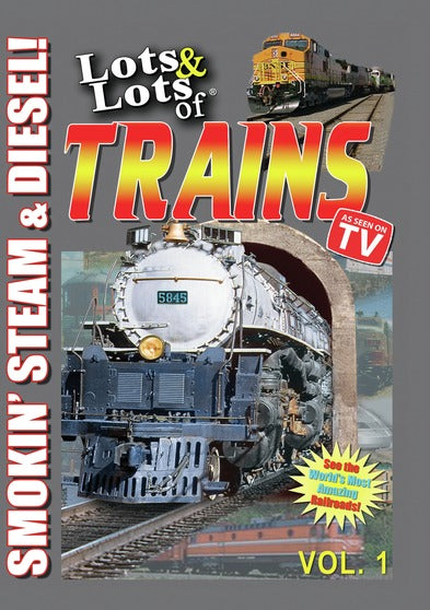 Lots & Lots of Trains Volume 1 - Smokin Steam and Diesel - 