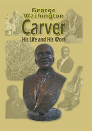 The Life of George Washington Carver - 