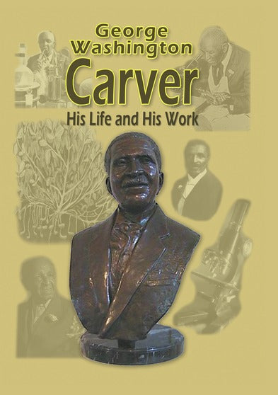 The Life of George Washington Carver - 
