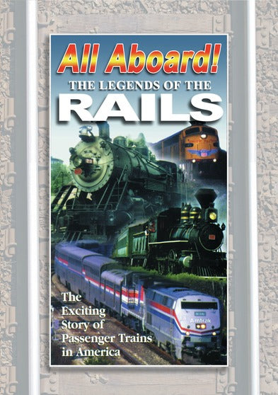 ALL ABOARD:The Legends of The Rails The Complete Story of Passenger Trains in America - 